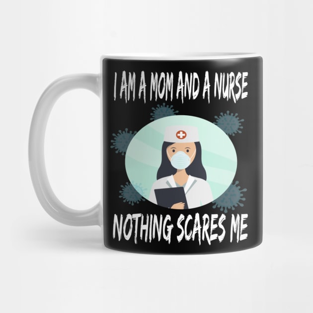 Women's I am a Mom and a Nurse Nothing Scares Me Medical Appreciation Gift for Girls by houssem